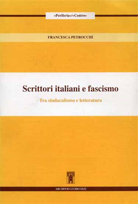 9788885760677-Scrittori italiani e fascismo. Tra sindacalismo e letteratura.